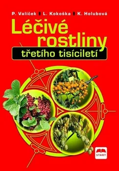 Léčivé rostliny třetího tisíciletí (2. vydání) - Pavel Valíček, Ladislav Kokoška, Kamila Holubová