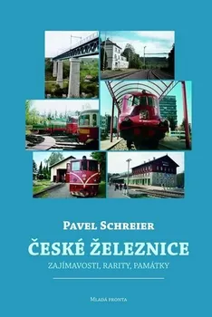 Encyklopedie České železnice: Zajímavosti, rarity, památky - Pavel Schreier