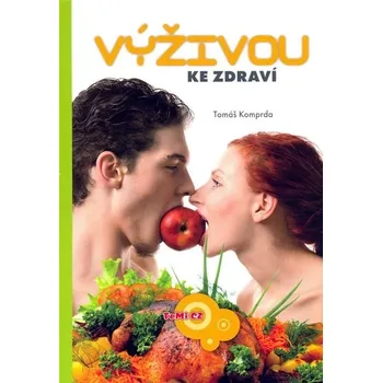 Výživou ke zdraví - Tomáš Komprda Výživou ke zdraví - Tomáš Komprda