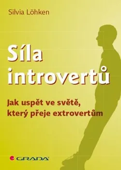 Osobní rozvoj Síla introvertů: Jak uspět ve světě, který přeje extrovertům - Sylvia Löhken