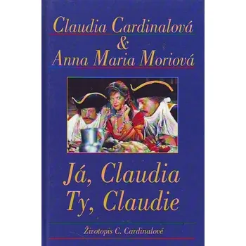 Literární biografie Já, Claudia, ty Claudie - Claudia Cardinalová