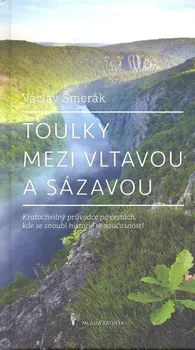 Literární cestopis Toulky mezi Vltavou a Sázavou - Václav Šmerák