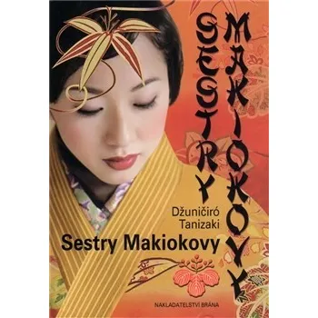 Sestry Makiokovy - Džuničiró Tanizaki