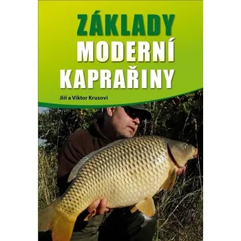 Krusovi Jiří a Viktor: Základy moderní kaprařiny