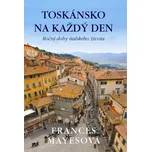 Toskánsko na každý den - Frances…