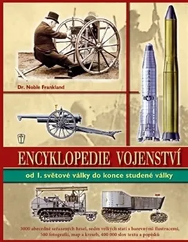 Encyklopedie Encyklopedie vojenství ve 20. století: Od první světové války do konce studené války - Noble Frankland