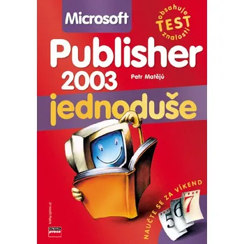 Microsoft Publisher 2003 jednoduše - Petr Matějů