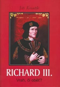 Literární biografie Richard III - Jiří Kovařík