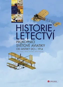 Historie letectví: Průkopníci světové aviatiky od antiky do r. 1914 - Jan Balej
