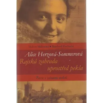 Rajská zahrada uprostřed pekla - Alice Herzová-Sommerová Rajská zahrada uprostřed pekla - Alice Herzová-Sommerová
