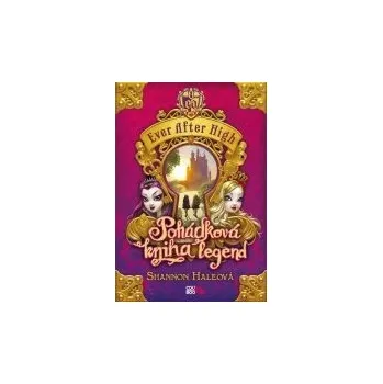 Pohádka Shannon Haleová: Ever After High - Pohádková kniha legend