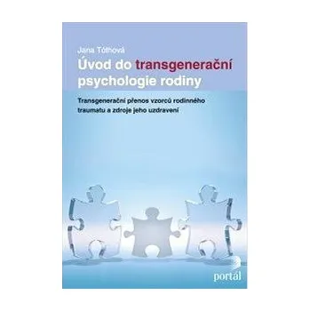 Úvod do transgenerační psychologie rodiny - Jana Tóthová