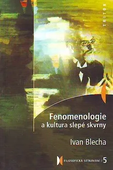 Fenomenologie a kultura slepé skvrny: Blecha Ivan