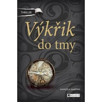 Výkřik do tmy - Manuela Martini