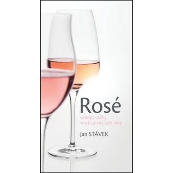 Rosé: veselý i vážný vícebarevný svět vína - Jan Stávek