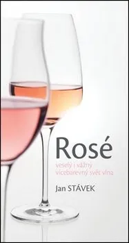 Rosé: veselý i vážný vícebarevný svět vína - Jan Stávek