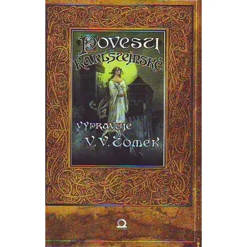 Pověsti karlštejnské - Václav Vladivoj Tomek Pověsti karlštejnské - Václav Vladivoj Tomek