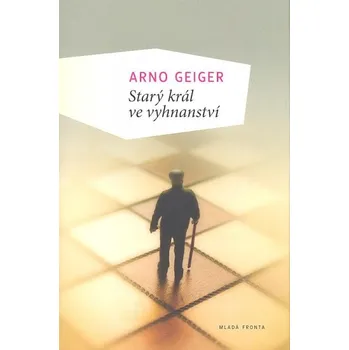 Starý král ve vyhnanství - Arno Geiger