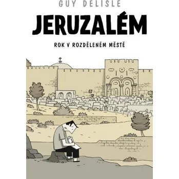 Komiks pro dospělé Jeruzalém: Rok v rozděleném městě - Guy Delisle