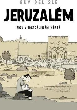 Komiks pro dospělé Jeruzalém: Rok v rozděleném městě - Guy Delisle