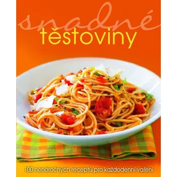 Snadné těstoviny: 100 nenáročných receptů pro každodenní vaření - Teresa Goldfinchová