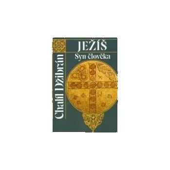 Literární biografie Ježíš: Syn člověka - Chalíl Džibrán