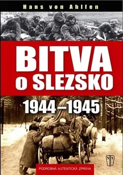 Bitva o Slezsko 1944-1945 - Hans von Ahlfen (2013, pevná)