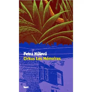 Cirkus Les Mémoires - Petra Hůlová