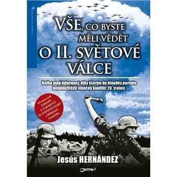 Vše, co byste měli vědět o druhé světové válce - Jesús Hernández