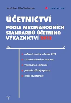 Účetnictví podle mezinárodních standardů účetního výkaznictví 2012 - Josef Jílek