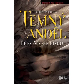 Temný anděl: Přes Moře písku - Meredith Ann Pierceová
