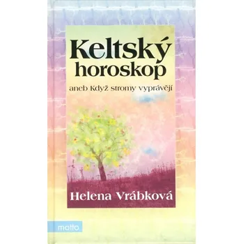 Keltský horoskop aneb Když stromy vyprávějí - Helena Vrábková