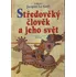 Středověký člověk a jeho svět - Jacques Le Goff