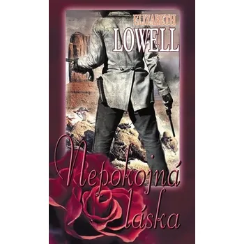 Nepokojná láska - Elizabeth Lowell