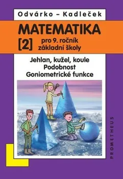 Matematika Matematika 2 pro 9. ročník ZŠ - Funkce, podobnost, goniometrické funkce: Jiří, Kadleček