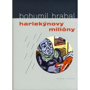 Harlekýnovy miliony - Bohumil Hrabal