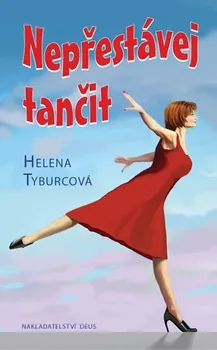 Nepřestávej tančit - Helena Tyburcová