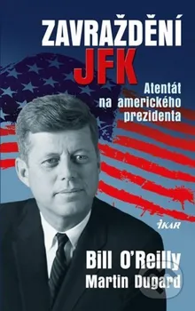 Literární biografie O´Reilly Bill: Zavraždění JFK