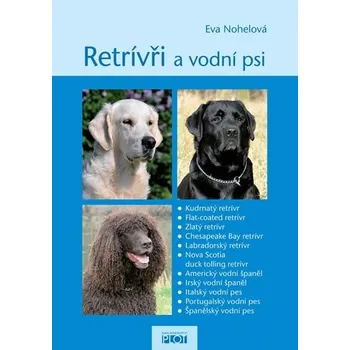 Chovatelství Retrívři a vodní psi - Nohelová Eva