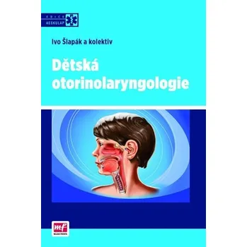 Dětská otorinolaryngologie - Ivo Šlapák Dětská otorinolaryngologie - Ivo Šlapák