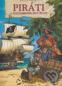 Piráti a ich dobrodružný život - Barbara Wernsing-Bottmeyer