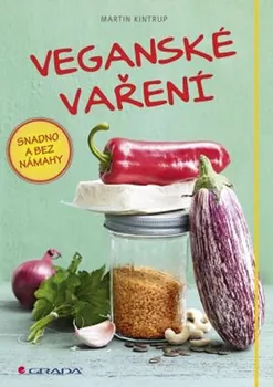 Veganské vaření: snadno a bez námahy - Martin Kintrup