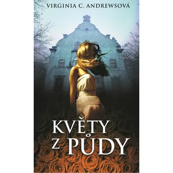 Květy z půdy - Virginia Cleo Andrewsová