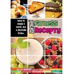 Zdravé fitness recepty: Není to kniha o…