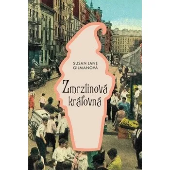 Zmrzlinová královna - Susan Jane Gilmanová