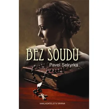 Bez soudu - Pavel Sekyrka