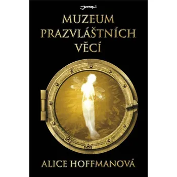 Muzeum prazvláštních věcí - Alice Hoffmanová