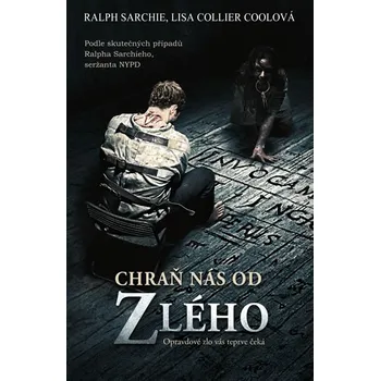 Chraň nás od zlého - Ralph Sarchie, Lisa Collier Coolová