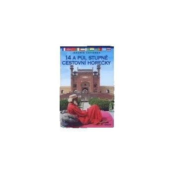 14 a půl stupně cestovní horečky - Jaromír Červenka