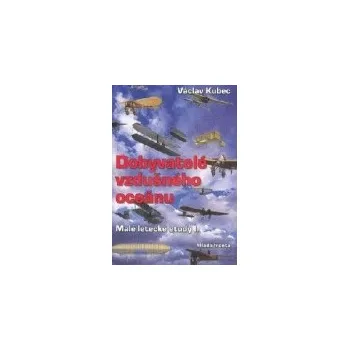Dobyvatelé vzdušného oceánu - Václav Kubec